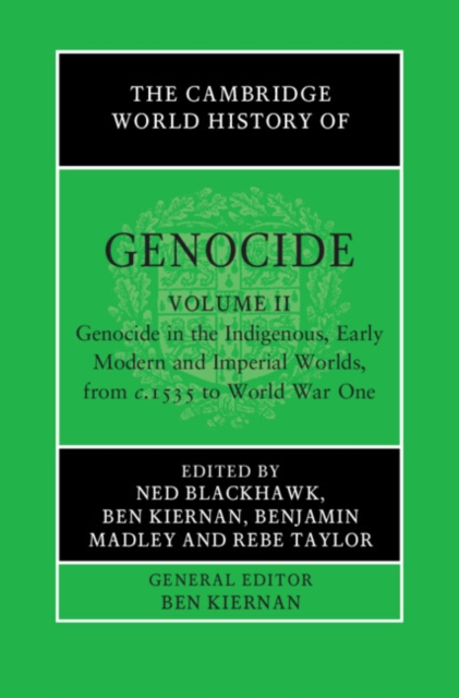 Cambridge World History of Genocide: Volume 2, Genocide in the Indigenous, Early Modern and Imperial Worlds, from c.1535 to World War One, PDF eBook
