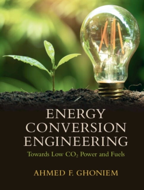 Energy Conversion Engineering : Towards Low CO2 Power and Fuels: Ahmed ...