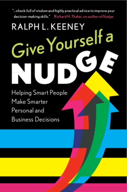 Give Yourself a Nudge : Helping Smart People Make Smarter Personal and Business Decisions, PDF eBook