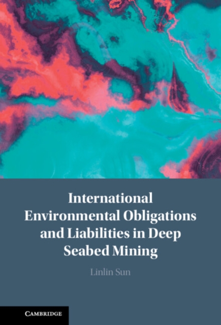 International Environmental Obligations and Liabilities in Deep Seabed Mining, EPUB eBook