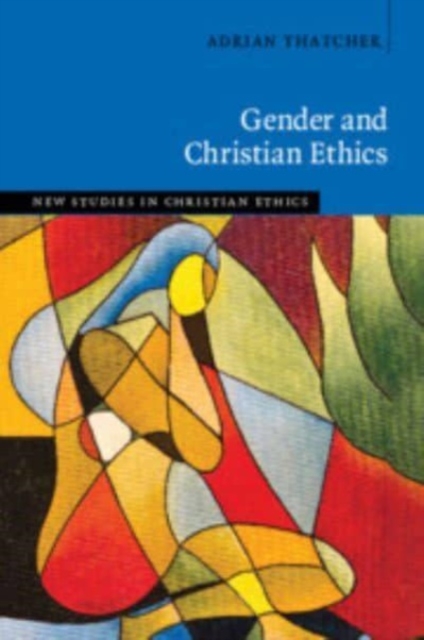 Gender and Christian Ethics, Paperback / softback Book