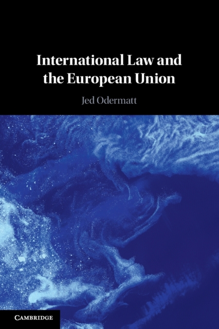 International Law and the European Union, Paperback / softback Book