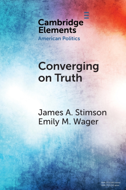 Converging on Truth : A Dynamic Perspective on Factual Debates in American Public Opinion, Paperback / softback Book