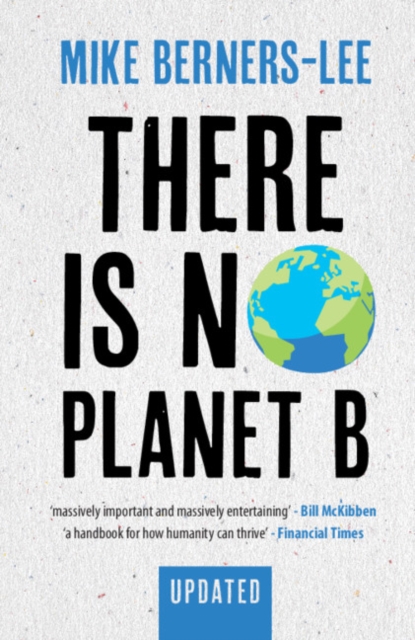 There Is No Planet B : A Handbook for the Make or Break Years - Updated Edition, Paperback / softback Book