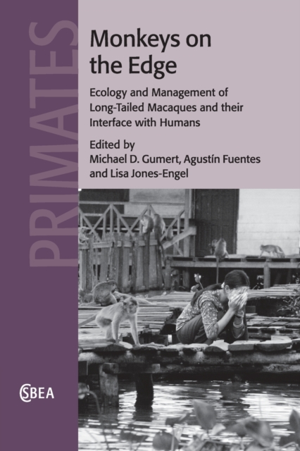 Monkeys on the Edge : Ecology and Management of Long-Tailed Macaques and their Interface with Humans, Paperback / softback Book