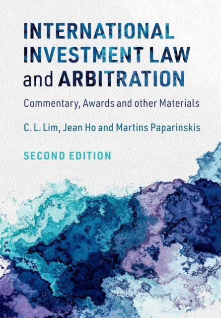 International Investment Law and Arbitration : Commentary, Awards and other Materials, Paperback / softback Book