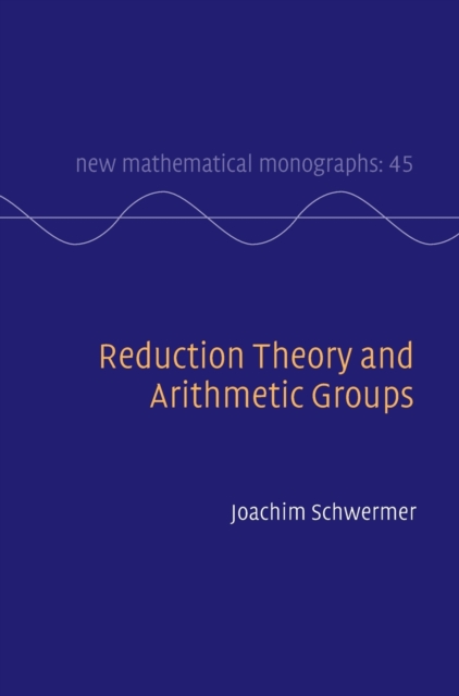 Reduction Theory and Arithmetic Groups, Hardback Book