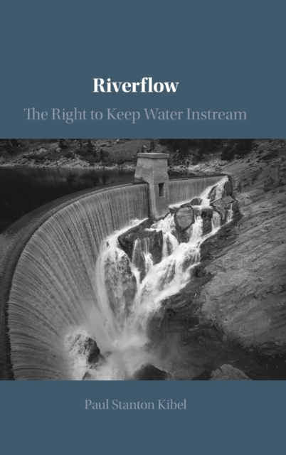 Riverflow : The Right to Keep Water Instream, Hardback Book