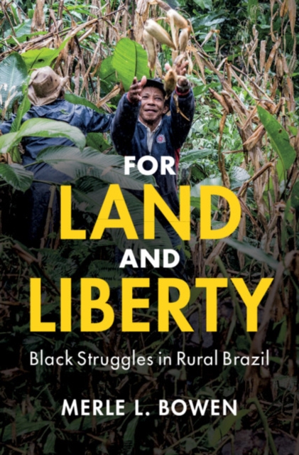 For Land and Liberty : Black Struggles in Rural Brazil, Hardback Book