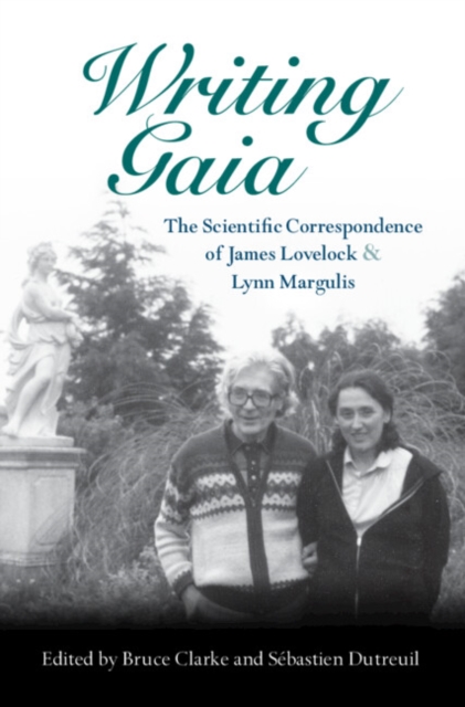Writing Gaia: The Scientific Correspondence of James Lovelock and Lynn Margulis, Hardback Book