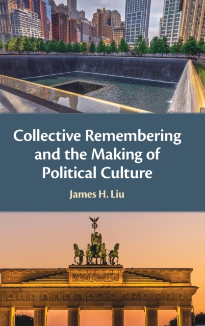 Collective Remembering and the Making of Political Culture, Hardback Book