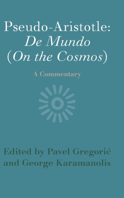 Pseudo-Aristotle: De Mundo (On the Cosmos) : A Commentary, Hardback Book