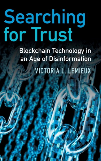 Searching for Trust : Blockchain Technology in an Age of Disinformation, Hardback Book