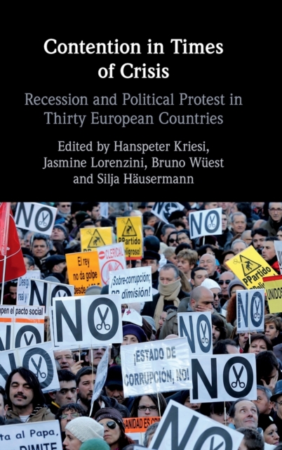 Contention in Times of Crisis : Recession and Political Protest in Thirty European Countries, Hardback Book
