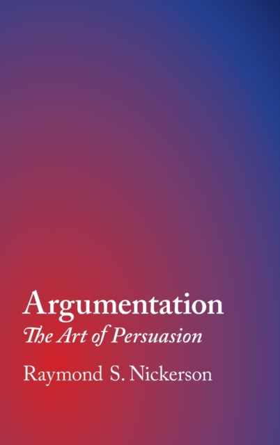 Argumentation : The Art of Persuasion, Hardback Book
