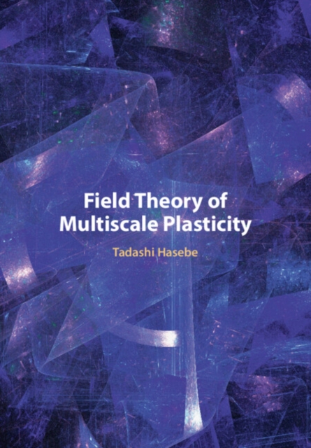 Field Theory of Multiscale Plasticity, Hardback Book