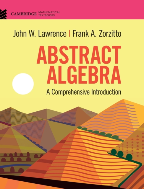 Abstract Algebra : A Comprehensive Introduction, Hardback Book