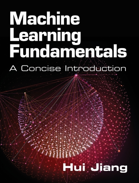 Machine Learning Fundamentals : A Concise Introduction, Hardback Book