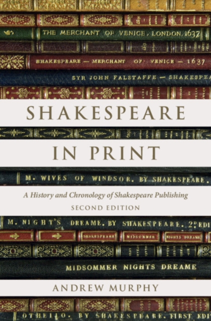 Shakespeare in Print : A History and Chronology of Shakespeare Publishing, Hardback Book