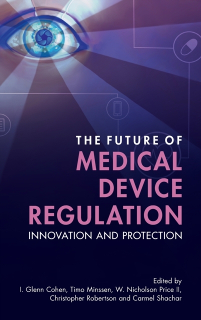 The Future of Medical Device Regulation : Innovation and Protection, Hardback Book