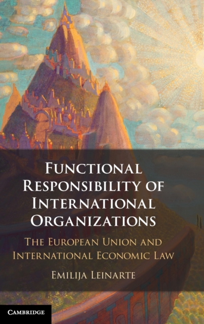 Functional Responsibility of International Organisations : The European Union and International Economic Law, Hardback Book