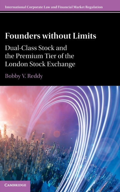 Founders without Limits : Dual-Class Stock and the Premium Tier of the London Stock Exchange, Hardback Book