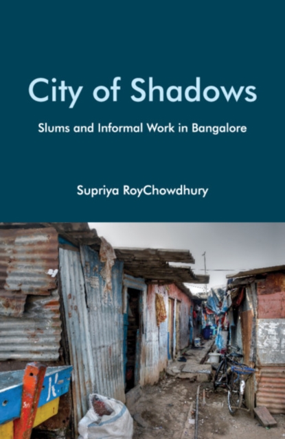 City of Shadows : Slums and Informal Work in Bangalore, Hardback Book