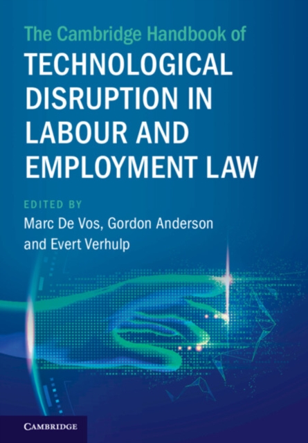 The Cambridge Handbook of Technological Disruption in Labour and Employment Law, Hardback Book