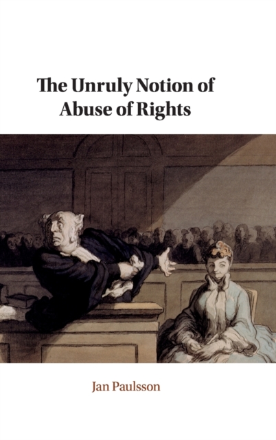 The Unruly Notion of Abuse of Rights, Hardback Book