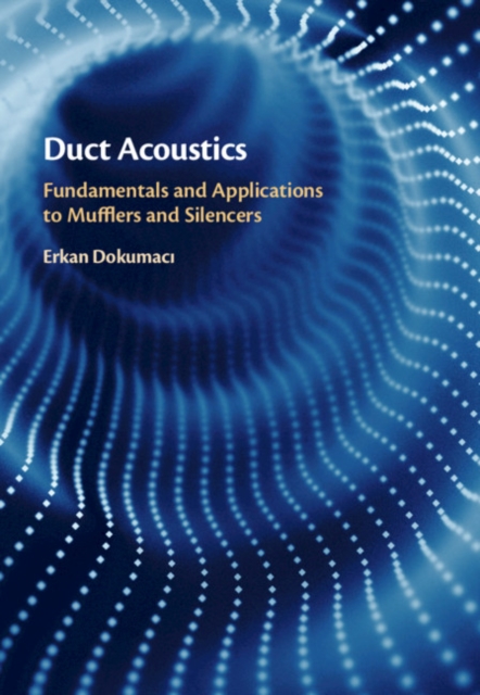 Duct Acoustics : Fundamentals and Applications to Mufflers and Silencers, Hardback Book