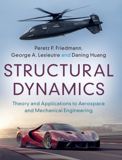 Structural Dynamics: Volume 50 : Theory and Applications to Aerospace and Mechanical Engineering, Hardback Book