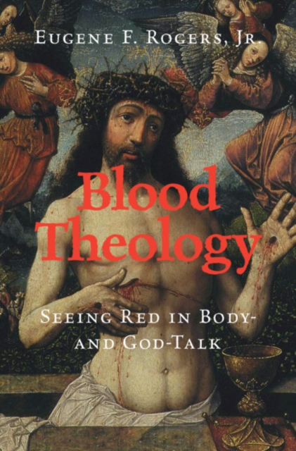 Blood Theology : Seeing Red in Body- and God-Talk, Hardback Book