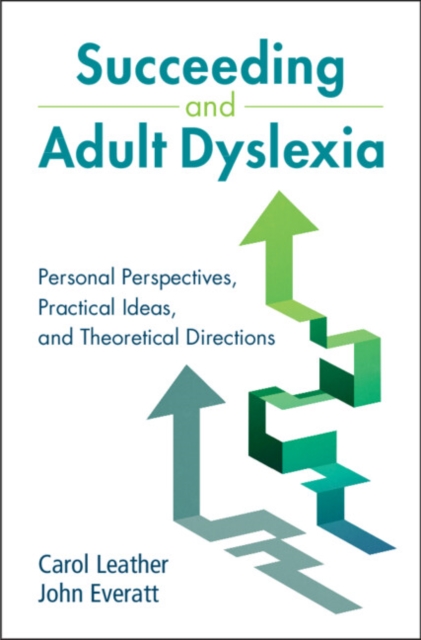 Succeeding and Adult Dyslexia : Personal Perspectives, Practical Ideas, and Theoretical Directions, Hardback Book