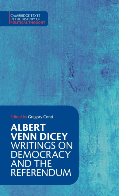 Albert Venn Dicey: Writings on Democracy and the Referendum, Hardback Book
