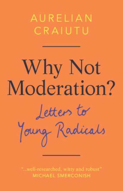 Why Not Moderation? : Letters to Young Radicals, EPUB eBook