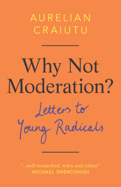 Why Not Moderation? : Letters to Young Radicals, PDF eBook