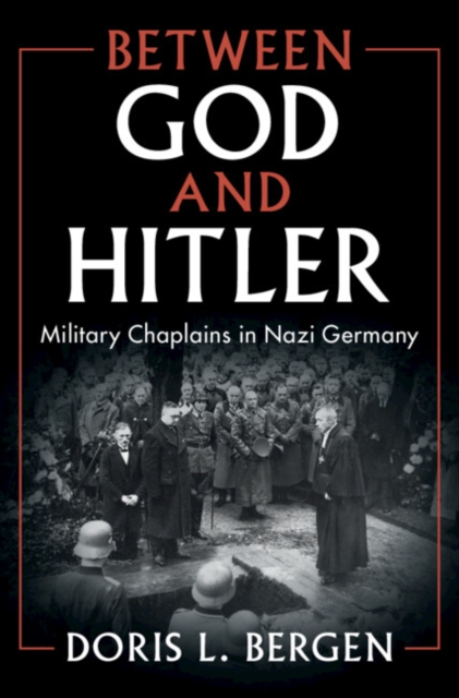 Between God and Hitler : Military Chaplains in Nazi Germany, EPUB eBook