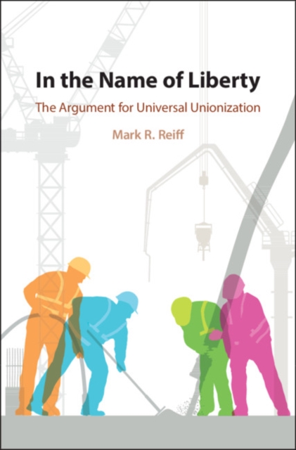 In the Name of Liberty : The Argument for Universal Unionization, PDF eBook