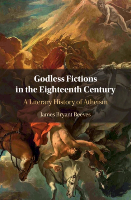 Godless Fictions in the Eighteenth Century : A Literary History of Atheism, EPUB eBook