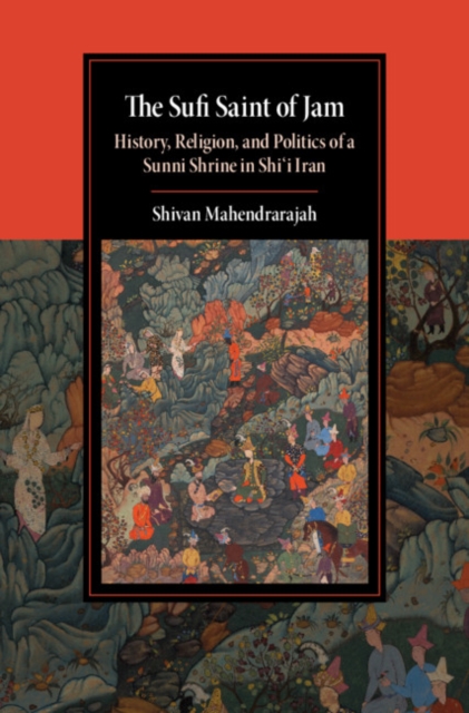 Sufi Saint of Jam : History, Religion, and Politics of a Sunni Shrine in Shi'i Iran, EPUB eBook