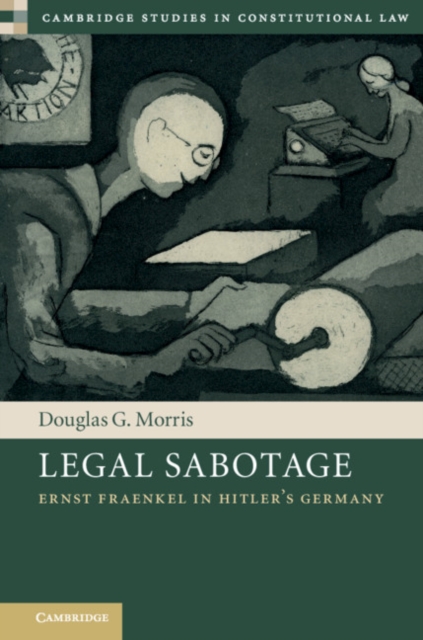Legal Sabotage : Ernst Fraenkel in Hitler's Germany, PDF eBook