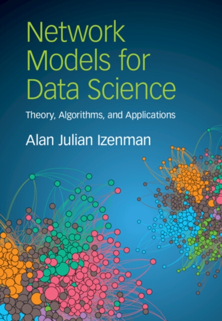 Network Models for Data Science : Theory, Algorithms, and Applications, PDF eBook