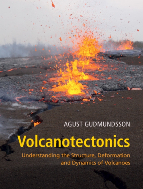 Volcanotectonics : Understanding the Structure, Deformation and Dynamics of Volcanoes, PDF eBook