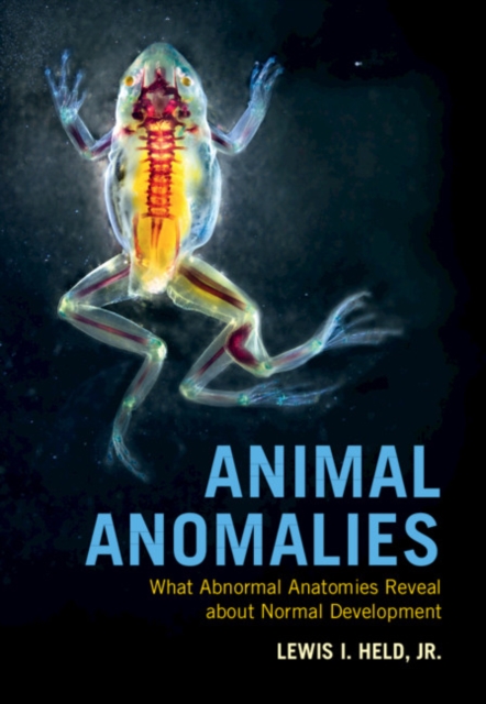 Animal Anomalies : What Abnormal Anatomies Reveal about Normal Development, EPUB eBook