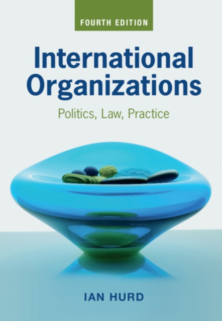 International Organizations : Politics, Law, Practice, PDF eBook