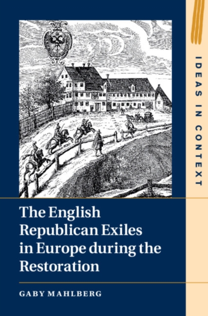 English Republican Exiles in Europe during the Restoration, EPUB eBook