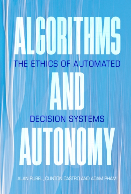 Algorithms and Autonomy : The Ethics of Automated Decision Systems, EPUB eBook