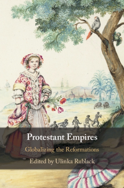 Protestant Empires : Globalizing the Reformations, EPUB eBook