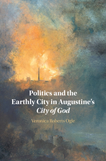 Politics and the Earthly City in Augustine's City of God, PDF eBook