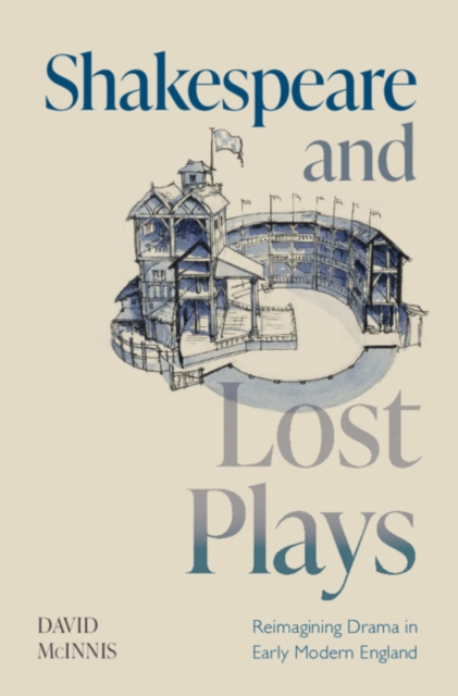 Shakespeare and Lost Plays : Reimagining Drama in Early Modern England, EPUB eBook